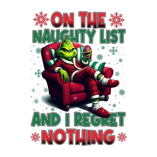 On Naughty List And Regret Nothing - Grinch Regrets Nothing - DTF Transfer - Direct-to-Film