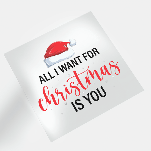 All I Want For Christmas: Is You - DTF Transfer - Direct-to-Film