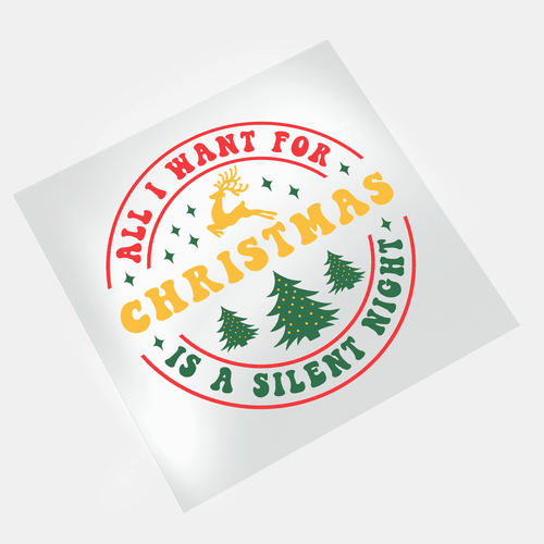 All I Want For Christmas: Is A Silent Night - DTF Transfer - Direct-to-Film