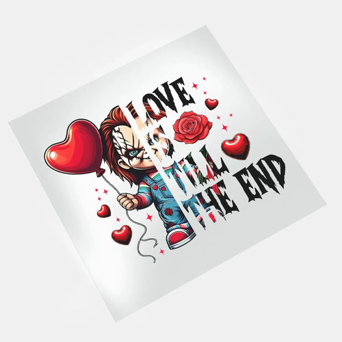 Kill to Be Your Valentine - Love Is Till The End - DTF Transfer - Direct-to-Film