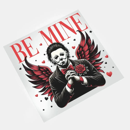 Be Mine: A Haunting Valentine - Myers - DTF Transfer - Direct-to-Film