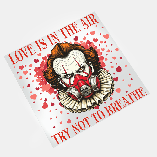 Love Is In The Scare: Valentine Horror - Try Not To Breathe - Pennywise - DTF Transfer - Direct-to-Film