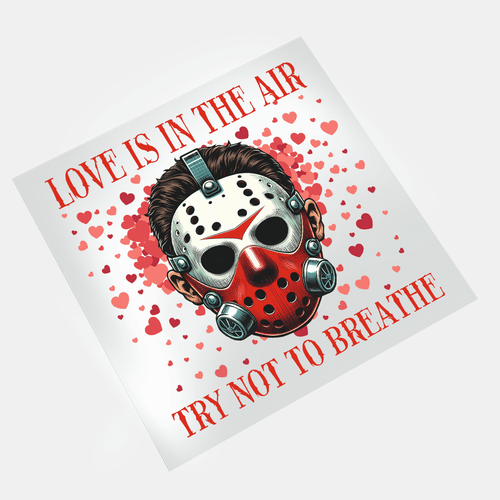 Love Is In The Scare: Valentine Horror - Try Not To Breathe - Jason Vorhees - DTF Transfer - Direct-to-Film