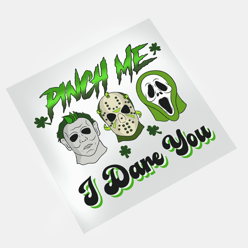 Lucky But Deadly: St. Patrick's Day Horror - Pinch Me - DTF Transfer - Direct-to-Film
