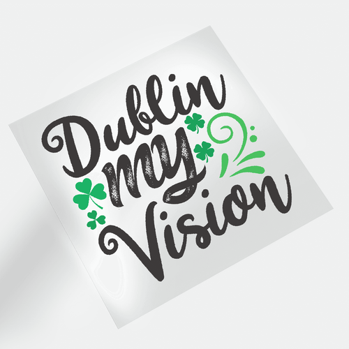St. Patrick's Day: Not Lucky, Just Blessed - Dublin My Vision - DTF Transfer - Direct-to-Film