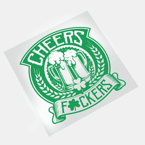 St. Patrick's Day: Not Lucky, Just Blessed - Cheers F*ckers - DTF Transfer - Direct-to-Film