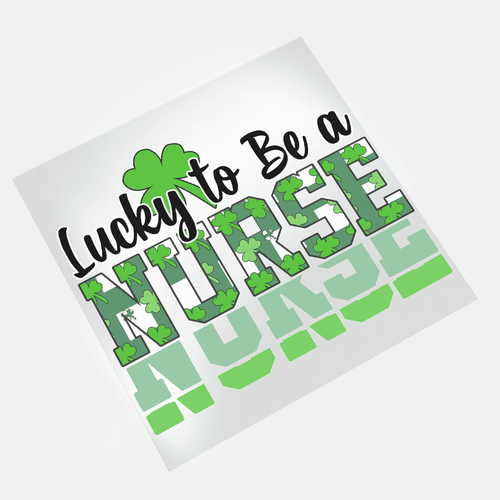 St. Patrick's Nurse: Shamrocks & Scrubs - Lucky To be A Nurse - DTF Transfer - Direct-to-Film