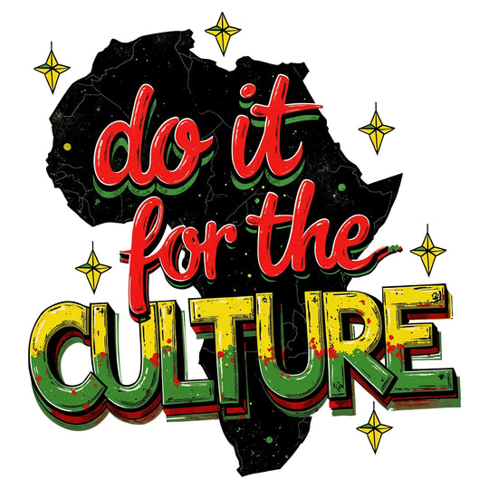 Black History Juneteenth - Do It For The Culture 4 - DTF Transfer - Direct-to-Film