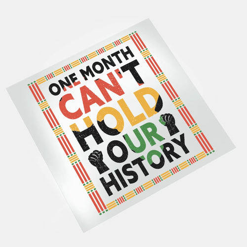 Black History Juneteenth - One Month Can't Hold - DTF Transfer - Direct-to-Film
