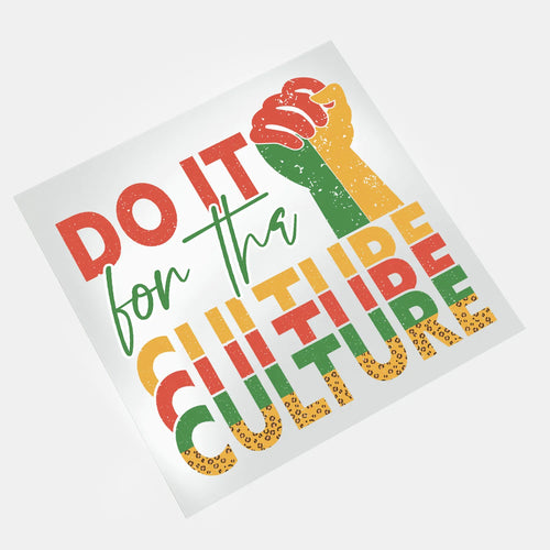 Black History Juneteenth - Do It For The Culture 5 - DTF Transfer - Direct-to-Film
