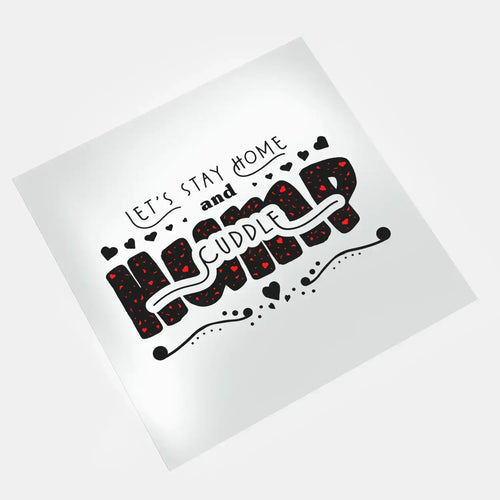 DTF transfers - Naughty Valentines - Let’s Stay Home And Cuddle Design