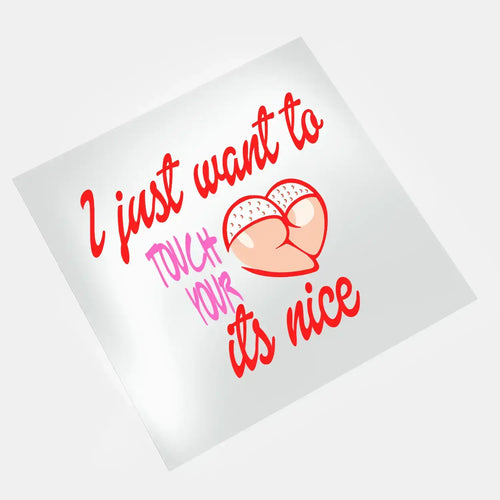 DTF transfer sheets - Naughty Valentines - I Just Want To Touch Your Design