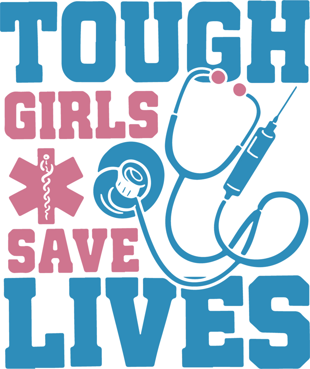 Tough Girls Save Lives DTF transfer design with stethoscope graphic in blue and pink medical theme ready to press