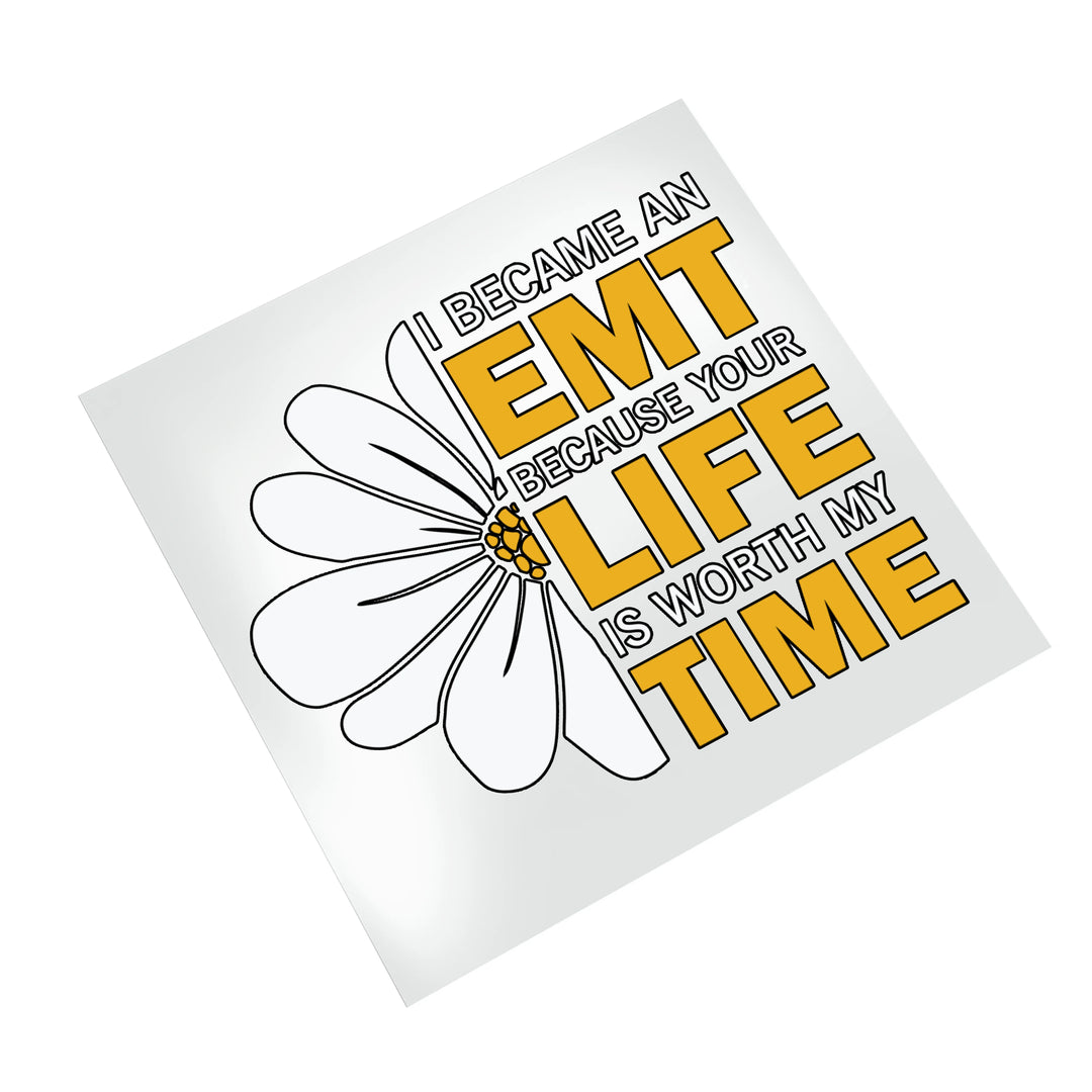 EMT life worth my time DTF transfer on white background showing bold typography and daisy flower design ready to press