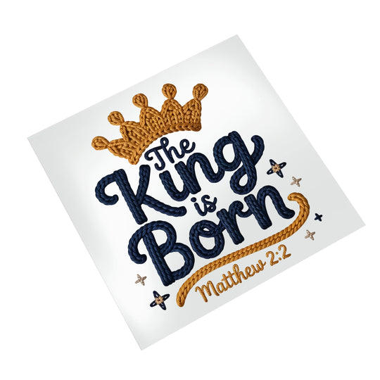 Christmas DTF Transfer - Faux Yarn The King is Born Ready To Press