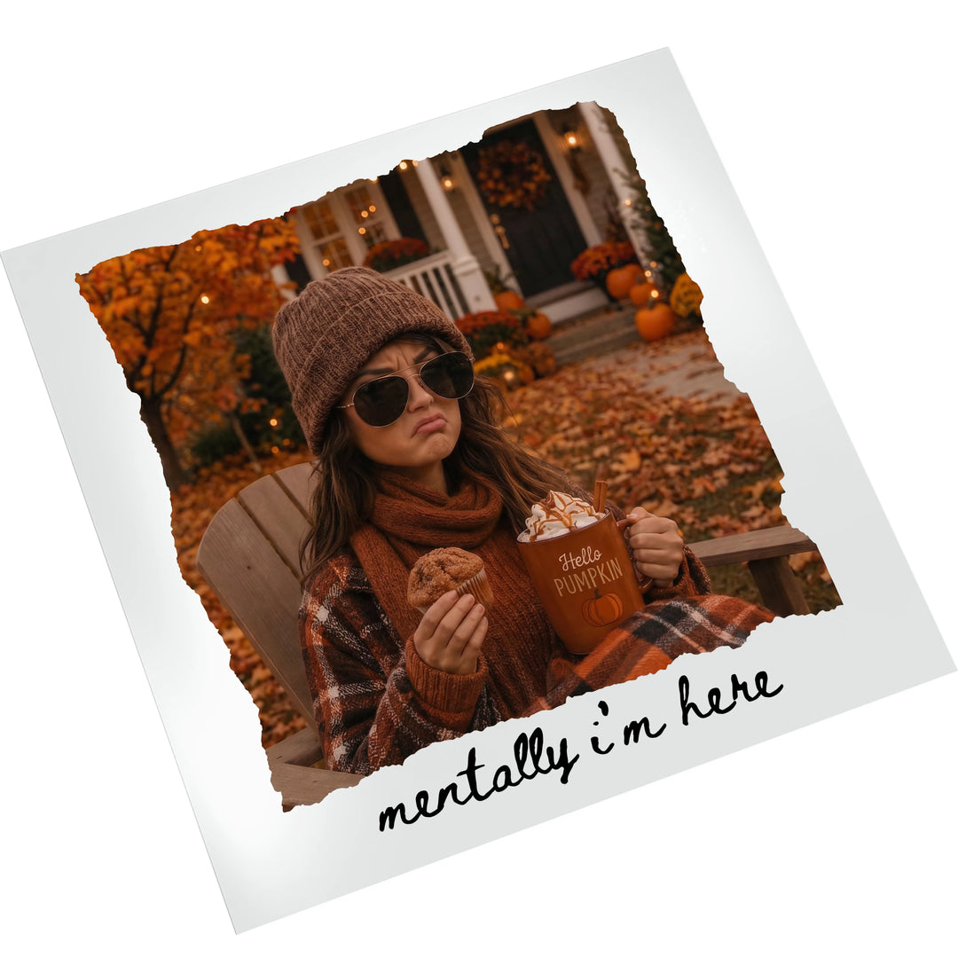 Mentally I'm Here fall DTF transfer on white background showing full design detail with torn Polaroid edge effect and warm amber autumn color palette ready to press