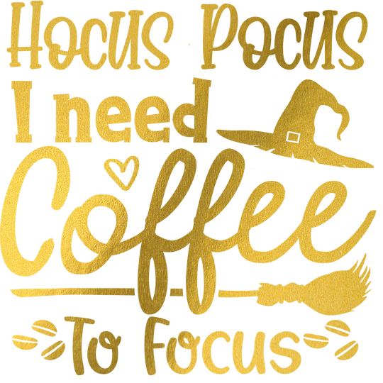 Gold DTF Transfer - Hocus Pocus I Need Coffee - Direct-to-Film Print