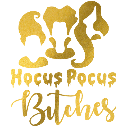 Gold DTF Transfer - Hocus Pocus Bi***- Direct-to-Film Print