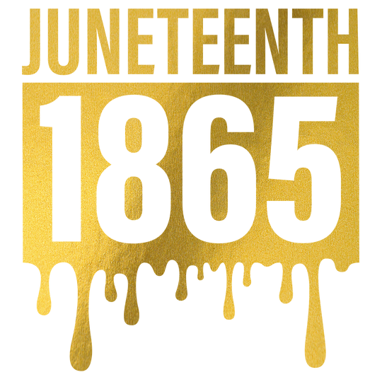 Gold DTF Transfer - Juneteenth 1865 - Direct-to-Film Print