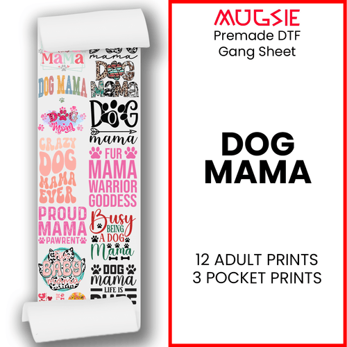 Dog Mama Direct-to-Film Transfer Gang Sheets - 22x60 - Mugsie