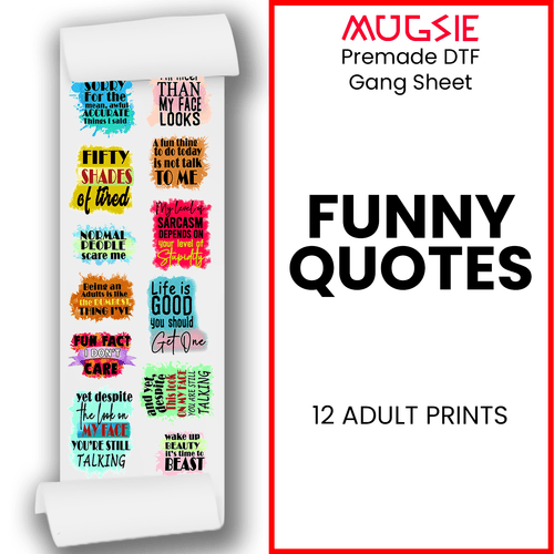 Funny Sassy Quotes Direct-to-Film Transfer Gang Sheets - 22x60 - Mugsie