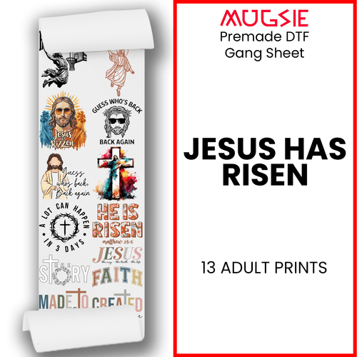 Jesus Has Risen DTF Transfer Gang Sheets - 22x60 - Direct-to-Film - Mugsie