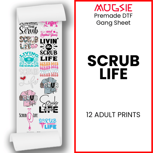 Scrub Life Direct-to-Film DTF Transfer Gang Sheets - 22x60 - Mugsie