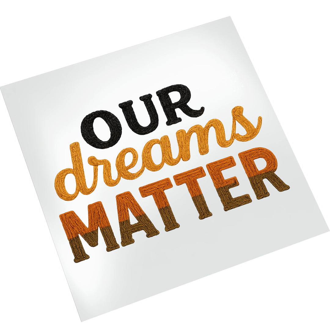 Our Dreams Matter DTF transfer mockup on white t-shirt showing dimensional textured lettering effect