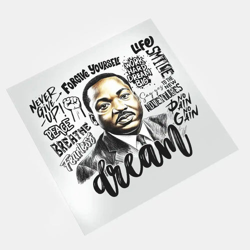 DTF print on film featuring Martin Luther King Jr.'s inspirational quote. Ideal for creating high-quality, lasting designs with bold and vibrant details.