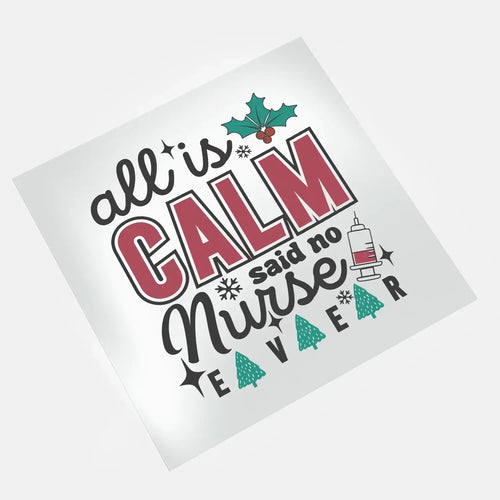 All is calm said no nurse Christmas DTF transfer design