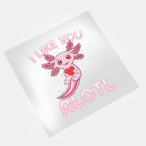 I like you alotl pink axolotl valentine DTF transfer design