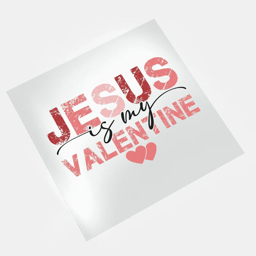 DTF transfer Jesus is my Valentine design ready to press