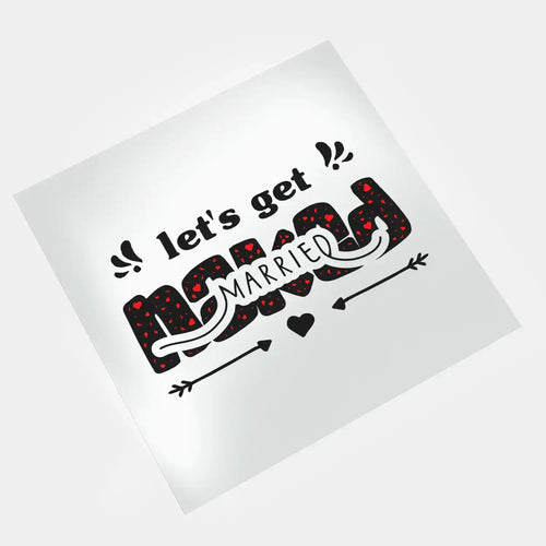 DTF transfer lets get married wedding design ready to press