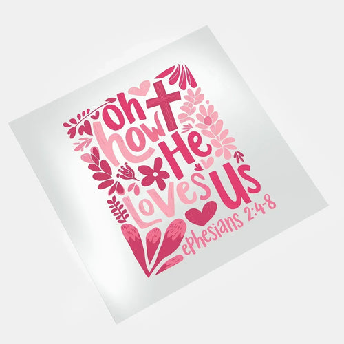 DTF transfer Oh how He loves us floral design ready to press