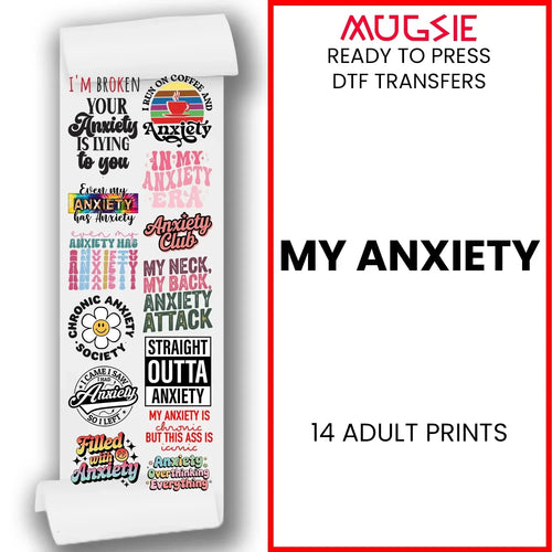 My Anxiety DTF Transfer Ready to Press gang sheet, featuring bold, high-quality designs for easy heat press application