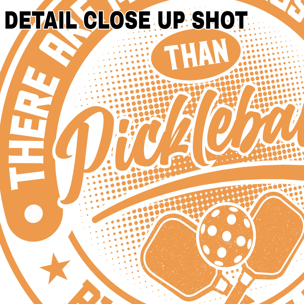 Orange vintage-style circular badge DTF transfer design with pickleball paddles and text saying There Are More Things To Life Than Pickleball But I Ignore Them