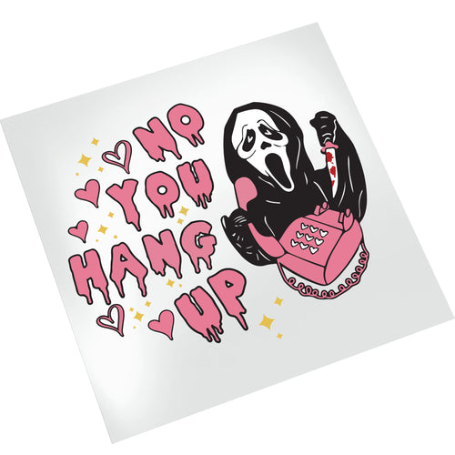 No You Hang Up Ghostface Valentine DTF transfer displayed on white background showing horror comedy design with pink dripping text and heart decorations