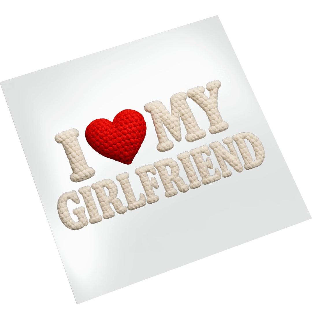 I Love My Girlfriend DTF transfer with knitted texture effect displayed on white background showing red heart and cream colored lettering